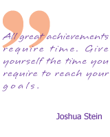 Give yourself time to reach your goals
